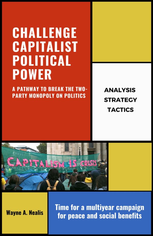 CHALLENGE CAPITALIST POLITICAL POWER: Pathway to Break the Two-Party Monopoly on Politics